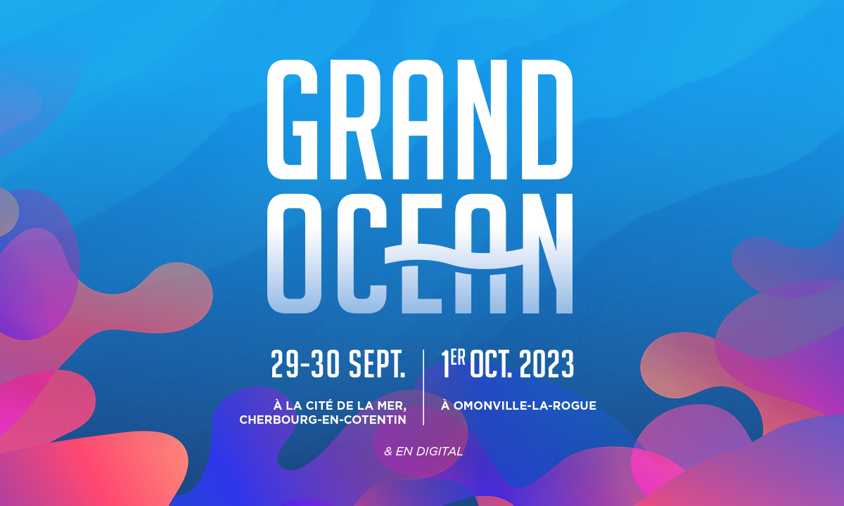 Grand Océan | 29 - 30 septembre 2023 - À La Cité de la Mer, Cherbourg-en-Cotentin & 1er octobre 2023 - À Omonville-la-Rogue & en Digital