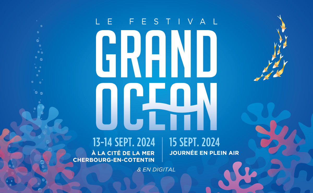 Grand Océan | 13 et 14 septembre 2024 - À La Cité de la Mer, Cherbourg-en-Cotentin